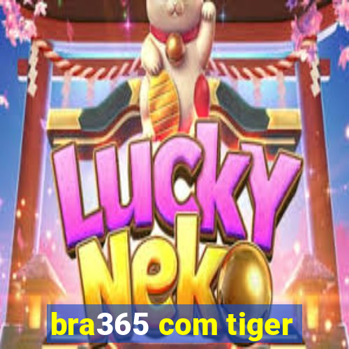 bra365 com tiger